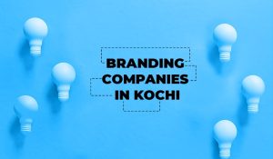 branding-companies-in-kochi-powering-growth-with-effective-branding-blog